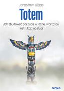 Okadka - Totem. Jak zbudowa poczucie wasnej wartoci? Instrukcja obsugi