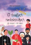 Ok�adka ksi�zki - O �wi�tych niedoskona�ych dla du�ych i ma�ych