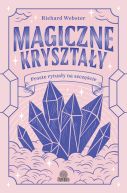 Okadka - Magiczne krysztay. Proste rytuay na szczcie