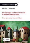 Okadka - Antropologia wyobrani twrczej w badaniach literackich. wiat wyobraony Brunona Schulza