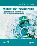Ok�adka ksi�zki - Materia�y in�ynierskie z podstawami technologii proces�w materia�owych. Tom 3