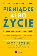 Okładka książki - Pieniądze albo życie. 9 kroków do finansowej niezależności