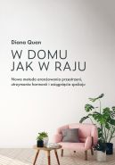 Okadka - W domu jak w raju. Nowa metoda aranowania przestrzeni, utrzymania harmonii i osignicia spokoju