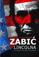 Okadka ksiki - Zabi Lincolna. Szokujcy zamach, ktry zmieni Ameryk