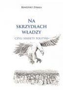 Ok�adka - Na skrzyd�ach w�adzy, czyli sekrety polityki