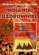 Ok�adka - India�ski uzdrowiciel. Wprowadzenie do staro�ytnej sztuki uzdrawiania Indian Ameryki P�nocnej