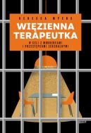 Okadka - Wizienna terapeutka. W celi z mordercami i przestpcami seksualnymi
