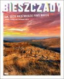 Ok�adka ksi�zki - Bieszczady. Tam gdzie nied�wiedzie piwo warz�. Bieszczady. Tam gdzie nied�wiedzie piwo warz�