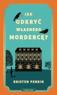 Okładka książki - Jak odkryć własnego mordercę?