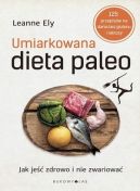 Ok�adka - Umiarkowana dieta paleo. Jak je�� zdrowo i nie zwariowa�