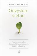 Okadka - Odzyska siebie. Pozytywny poradnik dla osb, ktre dowiadczyy traumy seksualnej