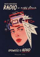 Okadka - Radio w mojej gowie. Opowieci o ADHD