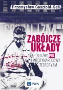 Ok�adka - Zab�jcze uk�ady. S�u�by PRL i mi�dzynarodowy terroryzm