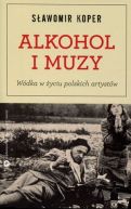 Okadka ksizki - Alkohol i muzy. Wdka w yciu polskich artystw