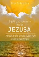 Ok�adka - B�d� uzdrowiony moc� Jezusa
