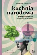 Okładka książki - Kuchnia narodowa. Osobista podróż przez kultury, historię i smaki