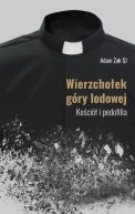 Okładka - Wierzchołek góry lodowej. Kościół i pedofilia