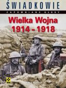 Okadka - wiadkowie – zapomniane gosy. Wielka Wojna 1914-1918