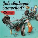 Ok�adka - Jak zbudowa� samoch�d ? Techniczna historyjka