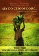 Ok�adka - Aby do czego� doj��......Trzeba wyruszy� w drog�.