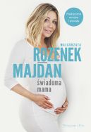 Okładka - Świadoma mama. Praktyczna wiedza i porady