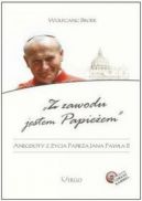 Okadka - Z zawodu jestem Papieem: Anegdoty z ycia Papiea Jana Pawa II