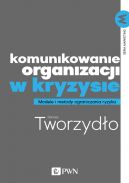 Ok�adka - Komunikowanie organizacji w kryzysie. Metody i modele ograniczania ryzyka
