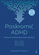 Okładka - Poskromić ADHD. Poznawczo-behawioralna terapia dorosłych. Podręcznik terapeuty