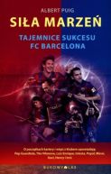 Ok�adka - Si�a marze�. Tajemnice sukcesu FC Barcelona