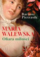 Okadka - Maria Walewska. Ofiara Mioci 