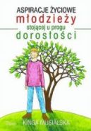 Okładka książki - Aspiracje życiowe młodzieży stojącej u progu dorosłości