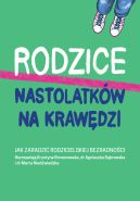 Okadka ksizki - Rodzice nastolatkw na krawdzi. Jak zaradzi rodzicielskiej bezradnoci