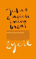 Okładka - Jedno z moich imion brzmi życie. Rozmowy z tymi, którzy przetrwali piekło wojny