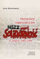 Okadka - Struktury organizacyjne NSZZ Solidarno w latach 1980-1989