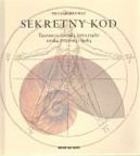 Ok�adka - Sekretny kod. Tajemnicza formu�a, kt�ra rz�dzi sztuk�, przyrod� i nauk�