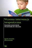 Ok�adka - Wczesna interwencja terapeutyczna. Stymulacja rozwoju dziecka od noworodka do 6. roku �ycia