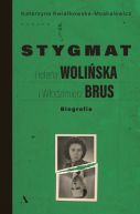 Ok�adka ksi�zki - Stygmat. Helena Woli�ska i W�odzimierz Brus. Biografia