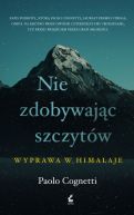 Okadka - Nie zdobywajc szczytw. Wyprawa w Himalaje