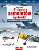 Okadka - 101 synnych samolotw myliwskich. Legendarne myliwce od I wojny wiatowej do dzisiaj