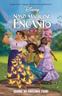 Okadka ksizki - Magiczny wiat Disneya w komiksie. Nasze magiczne Encanto