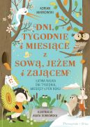 Okładka - Dni, tygodnie i miesiące z sową, jeżem i zającem. Łatwa nauka dni tygodnia, miesięcy i pór roku