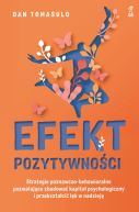Okadka - Efekt pozytywnoci. Strategie poznawczo-behawioralne pozwalajce zbudowa kapita psychologiczny i przeksztaci lk w nadziej