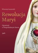 Okadka - Rewolucja Maryi. Opowie o Niepokalanym Sercu
