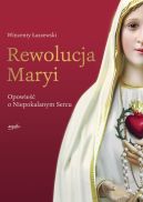 Okładka - Rewolucja Maryi. Opowieść o Niepokalanym Sercu