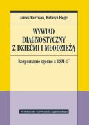 Okadka - Wywiad diagnostyczny z dziemi i modzie. Rozpoznanie zgodne z DSM-5