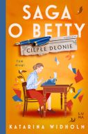 Ok�adka ksi�zki - Saga o Betty (#2). Ciep�e d�onie. Saga o Betty Tom 2