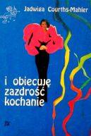 Okładka ksiązki - I obiecuję zazdrość, kochanie