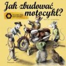 Ok�adka - Jak zbudowa� motocykl? Techniczna historyjka