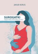 Okładka - Surogatki. Historie kobiet, które rodzą 