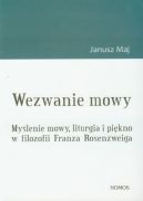 Ok�adka - Wezwanie mowy. My�lenie mowy, liturgia i pi�kno w filozofii Franza Rosenzweiga